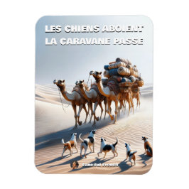 "Les chiens aboient, la caravane passe" Magnet