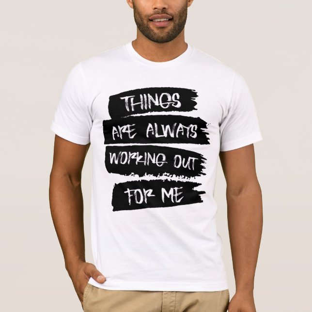 Les choses vont toujours bien pour moi T-shirt (Devant)