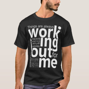 Les choses vont toujours bien pour moi T-shirt