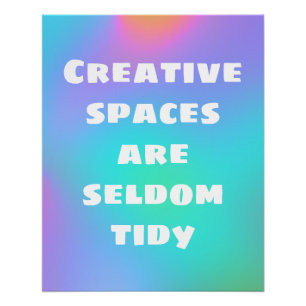 Les espaces créatifs sont rarement Tidy Poster