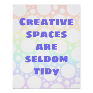 Les espaces créatifs sont rarement Tidy Poster