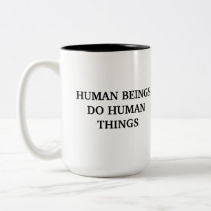 Les êtres humains font les choses humaines Mug
