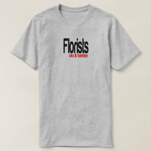Les fleuristes font mieux de plaisanter T-shirt