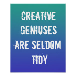 Les génies créatifs sont rarement Poster Tidy