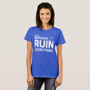 Les raisins secs ruinent tout T-shirt