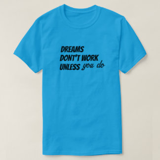 LES RÊVES DE T-shirts NE FONCTIONNENT PAS À MOINS