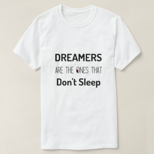 Les rêveurs sont ceux qui ne dorment pas T-shirt