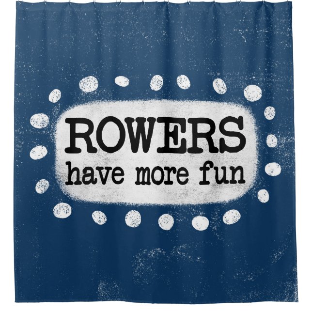 Les Rowers Ont Plus Amusant Rideau De Douche (Devant)