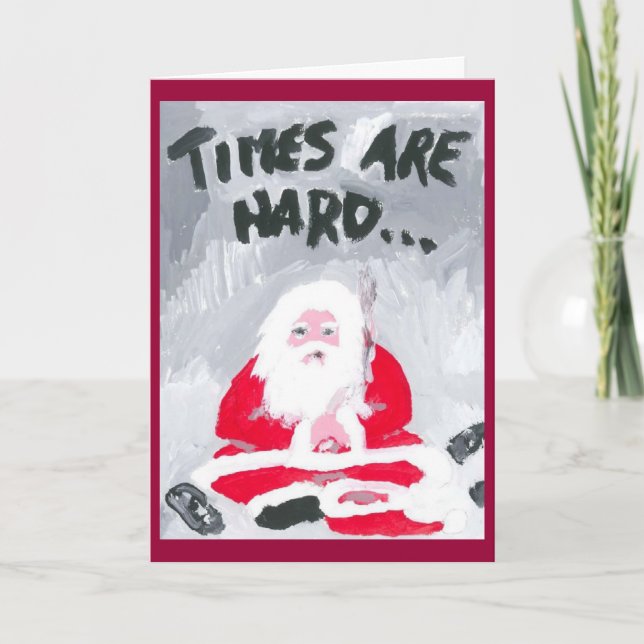 LES TEMPS SONT DURS (2) Carte de Noël (Devant)