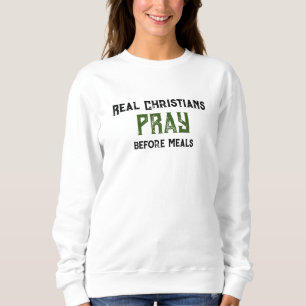 "Les vrais chrétiens prient" La Sweatshirt des fem