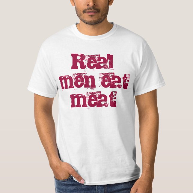 Les vrais hommes mangent le T-shirt de viande (Devant)