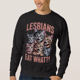 Lesben essen, was die lustige Katze Lesbian LGBTQ Sweatshirt