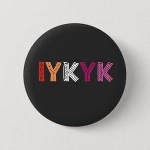 Lesbian Pride IYKYK Button