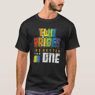 Lesbische Hochzeit Paar zwei Bräute sind besser al T-Shirt