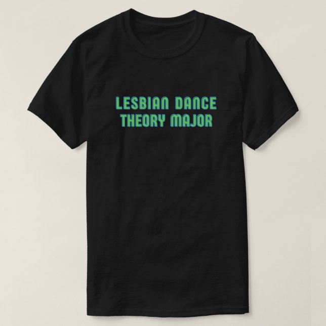 Lesbischer Tanztheorie Major T - Shirt (Design vorne)