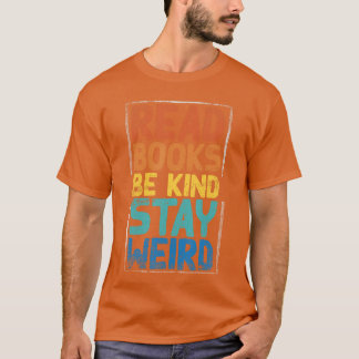 Lese Bücher Sei Freundlich Bleib Weird 1 T-Shirt