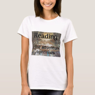 Lesen, das Abenteuer geht weiter T-Shirt