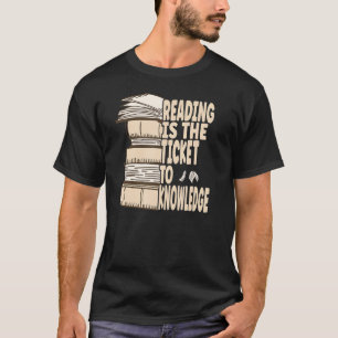 Lesen ist das Ticket zum Wissen T-Shirt