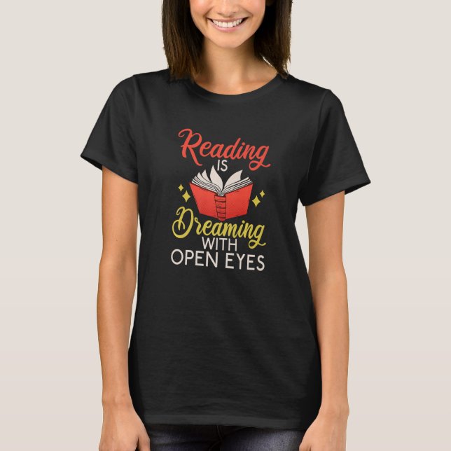 Lesen ist Träumen mit offenen Augen Buch T-Shirt (Vorderseite)