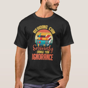 Lesen kann Ihrer Unwissenheit schweren Schaden zuf T-Shirt