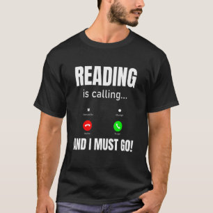 Lesen ruft an und ich muss gehen T-Shirt