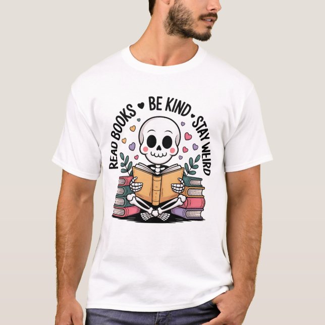 Lesen Sie Bücher, die gut Bleibe sind T-Shirt (Vorderseite)