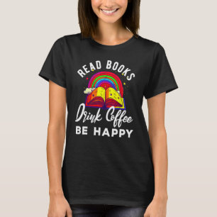 Lesen Sie Bücher trinken Kaffee glücklich Buch Lov T-Shirt