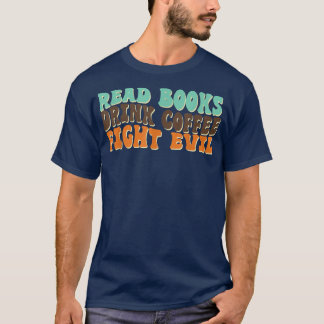 Lesen Sie Bücher trinken Kaffee Kampf Bösen Kaffee T-Shirt