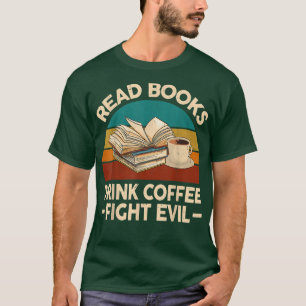 Lesen Sie Bücher trinken Kaffee Kämpfen Böses Sonn T-Shirt