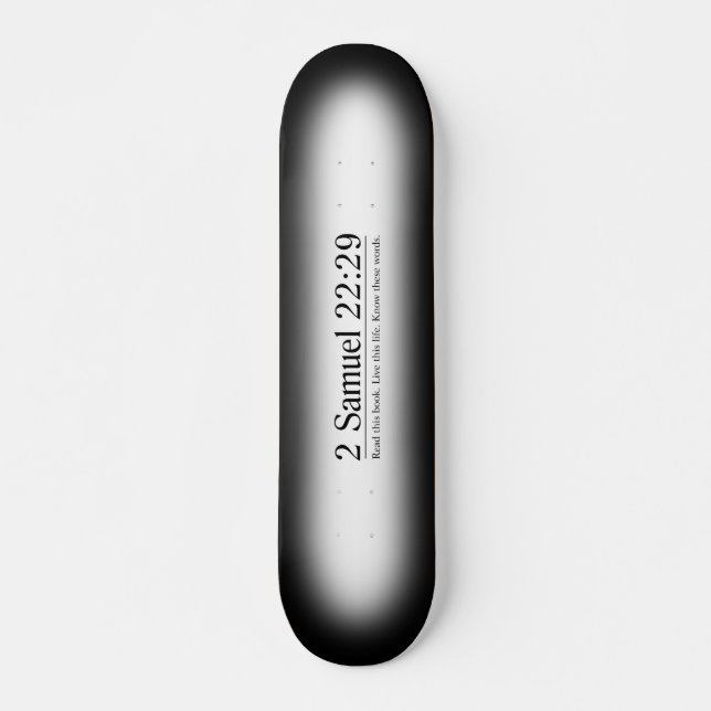 Lesen Sie das Samuel-22:29 der Bibel-2 Skateboard (Vorne)