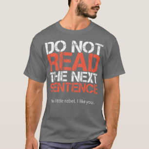 Lesen Sie den nächsten Satz nicht T-Shirt