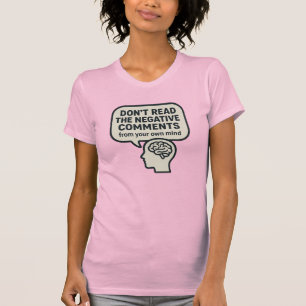 Lesen Sie die negativen Kommentare nicht T-Shirt