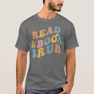 Lesen Sie ein Buch Bruh Reader 1970er Retro Funny T-Shirt