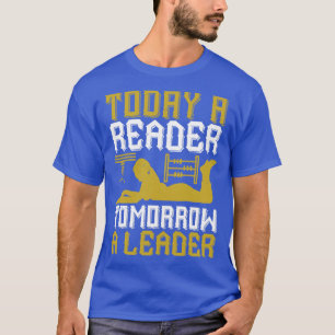 Lesen Sie heute einen Reader Morgen als Leiter T-Shirt