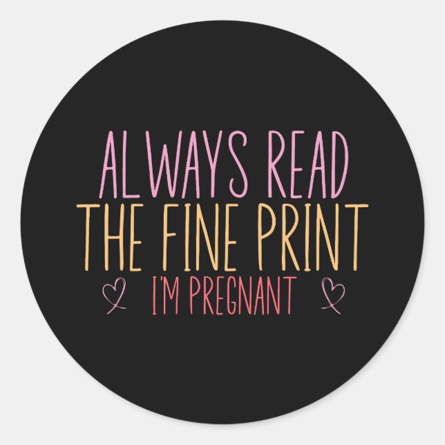 Lesen Sie immer die Fine Print I'm Pregnant Runder Aufkleber (Vorderseite)