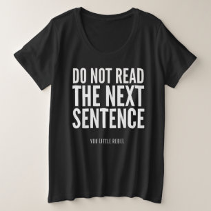 Lesen Sie nicht den nächsten Satz Funny Große Größe T-Shirt