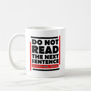 Lesen Sie nicht den nächsten Satz Funny Kaffeetasse