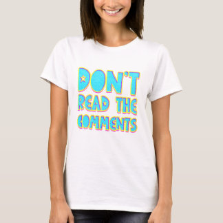 Lesen Sie nicht die Kommentare T-Shirt