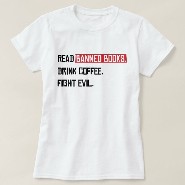 Lesen Sie verbotene Bücher trinken Kaffee kämpfen  T-Shirt (Design vorne)