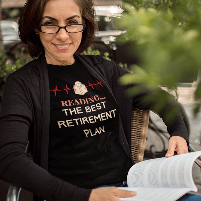 Lesen T-Shirt (Reading the Best Retirement Plan T-Shirt)