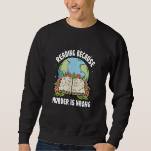 Lesen, weil Mord falsch ist Sweatshirt