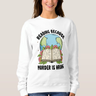 Lesen, weil Mord falsch ist Sweatshirt