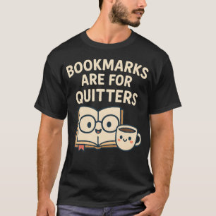 Lesezeichen sind für Aufgeber - Zitat zum Lesen Sü T-Shirt