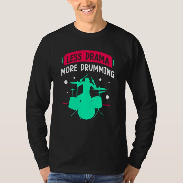 Less Drama More Drumming Drum Drummer  Intrument T-Shirt (Vorderseite)