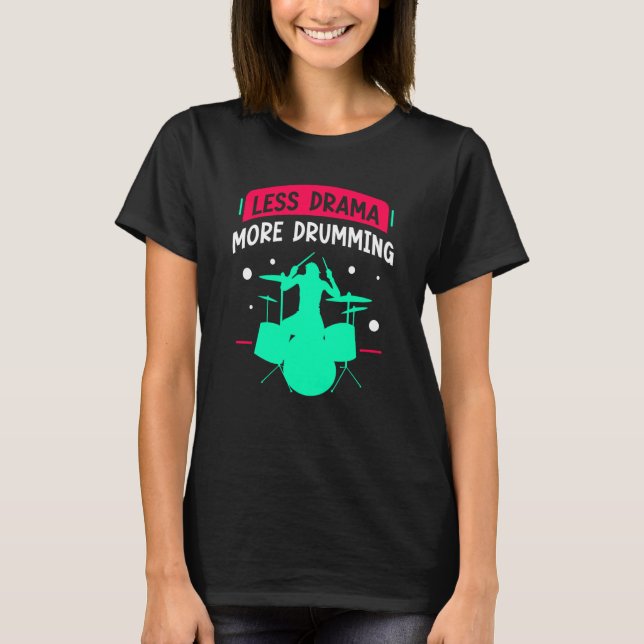Less Drama More Drumming Drum Drummer  Intrument T-Shirt (Vorderseite)