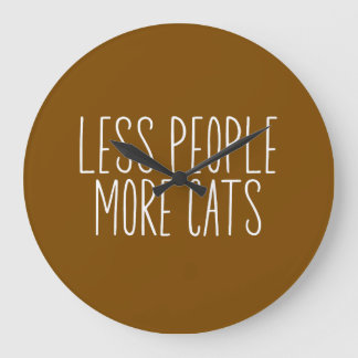 Less People More Cats Große Wanduhr