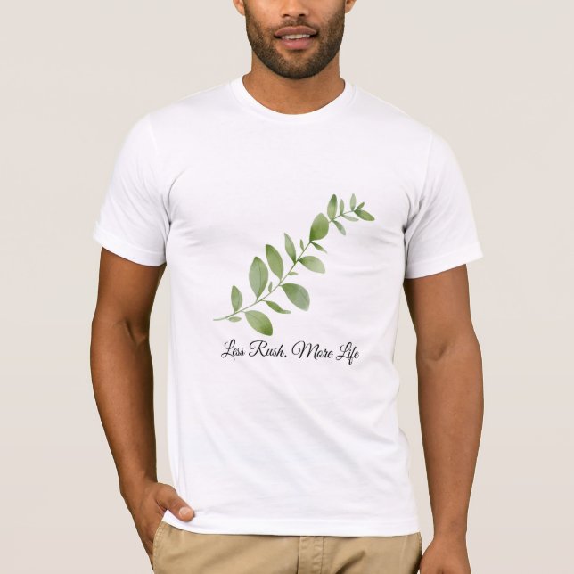 Less Rush More Life Botanical T-Shirt (Vorderseite)