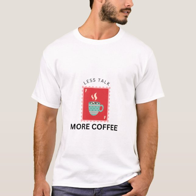 Less Talk More Coffee Stamp Illustration T-Shirt (Vorderseite)