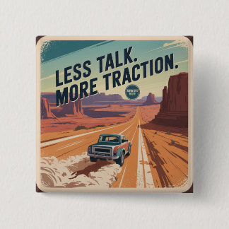 Less Talk. More Traction Button
