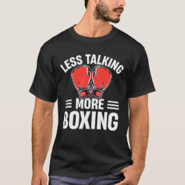 Less Talking More Boxing Motivational Design T-Shirt